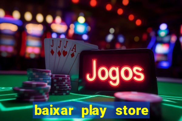 baixar play store para pc baixaki